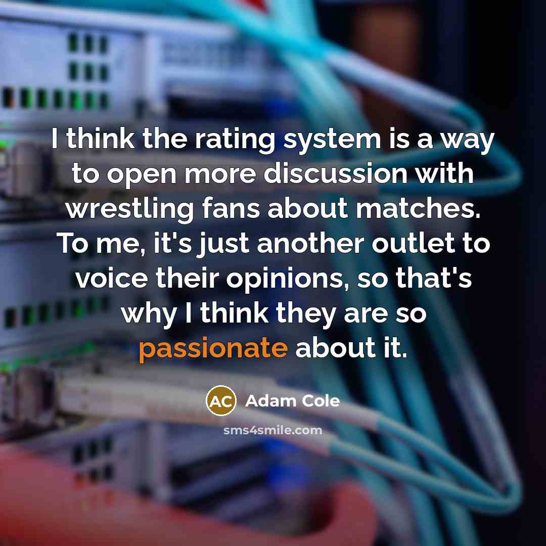 “I think the rating system is a way to open…” quote by Adam Cole