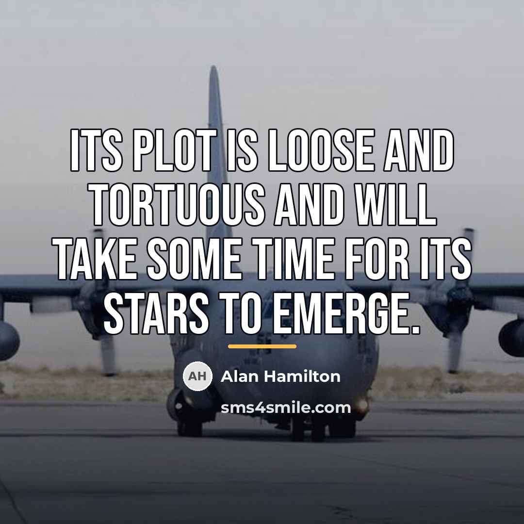 “Its plot is loose and tortuous and will take some…” quote by Alan Hamilton