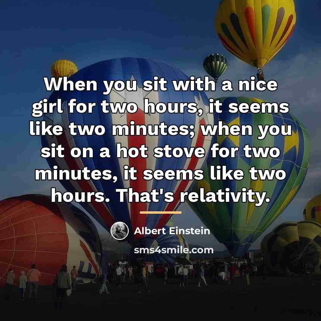 “When you sit with a nice girl for two hours,…” quote by Albert Einstein