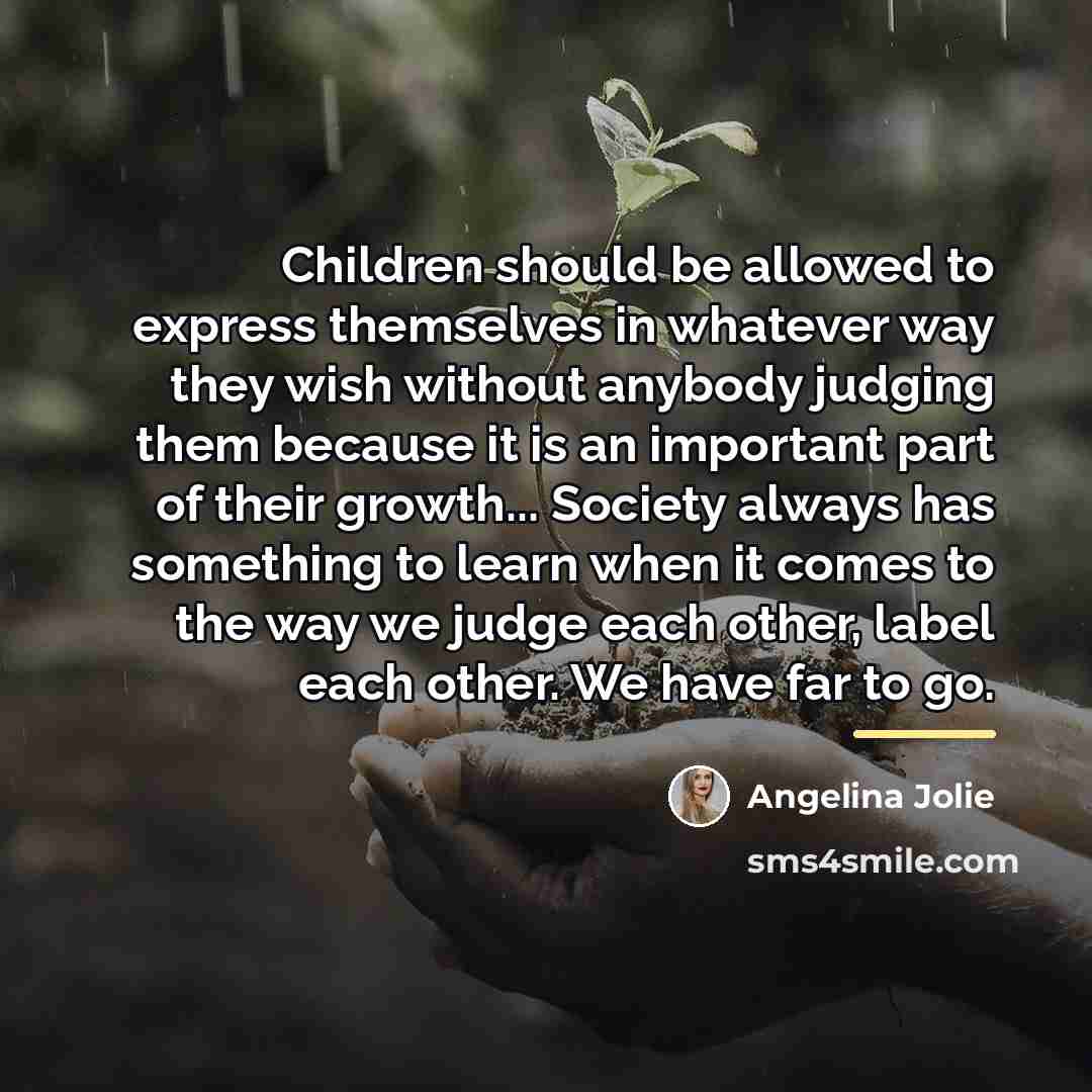 “Children should be allowed to express themselves in whatever way…” quote by Angelina Jolie