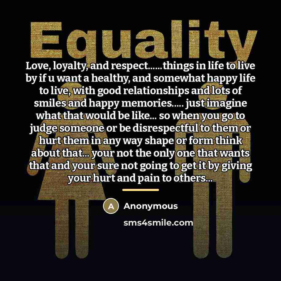 “Love, loyalty, and respect......things in life to live by if…” quote by Anonymous