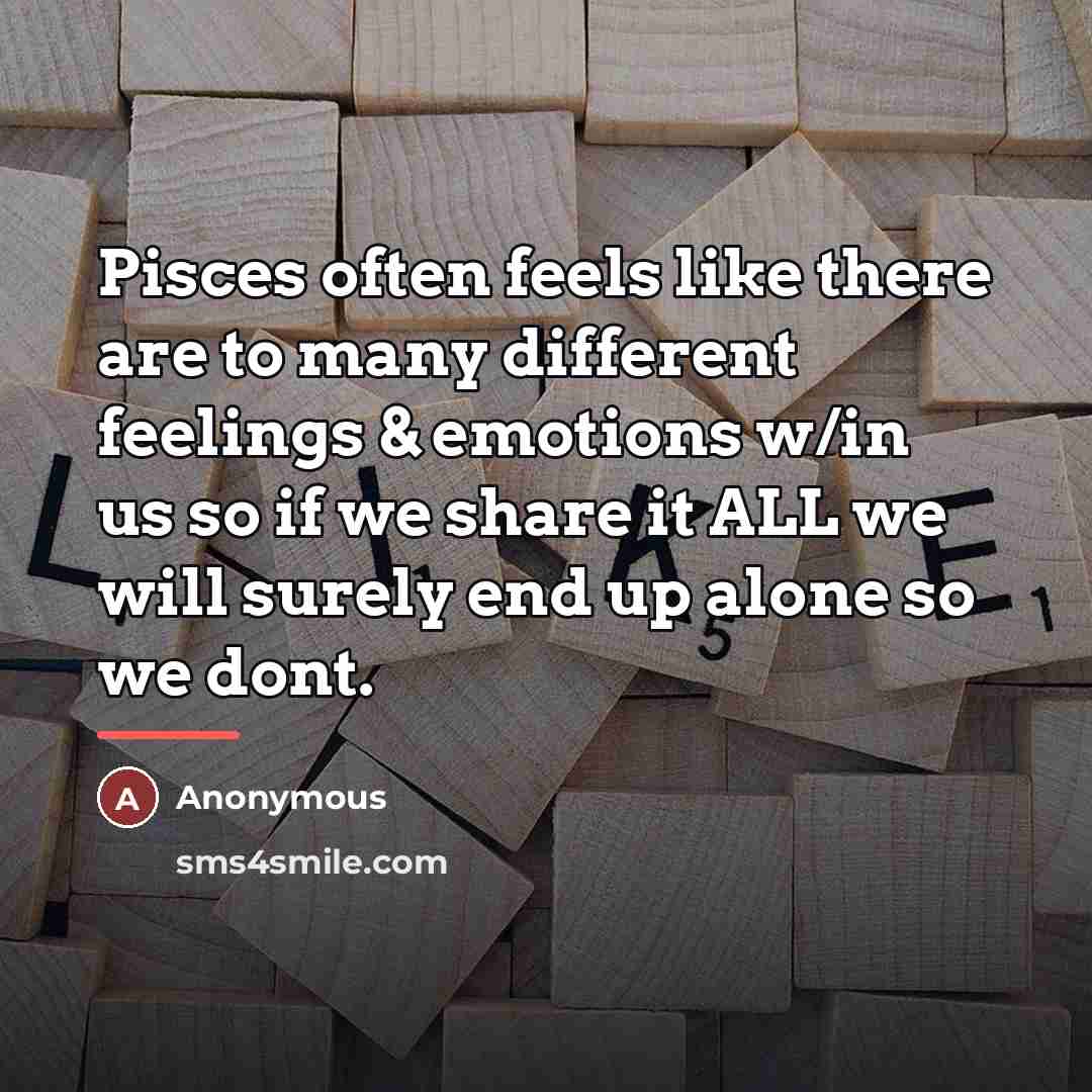 “Pisces often feels like there are to many different feelings…” quote by Anonymous