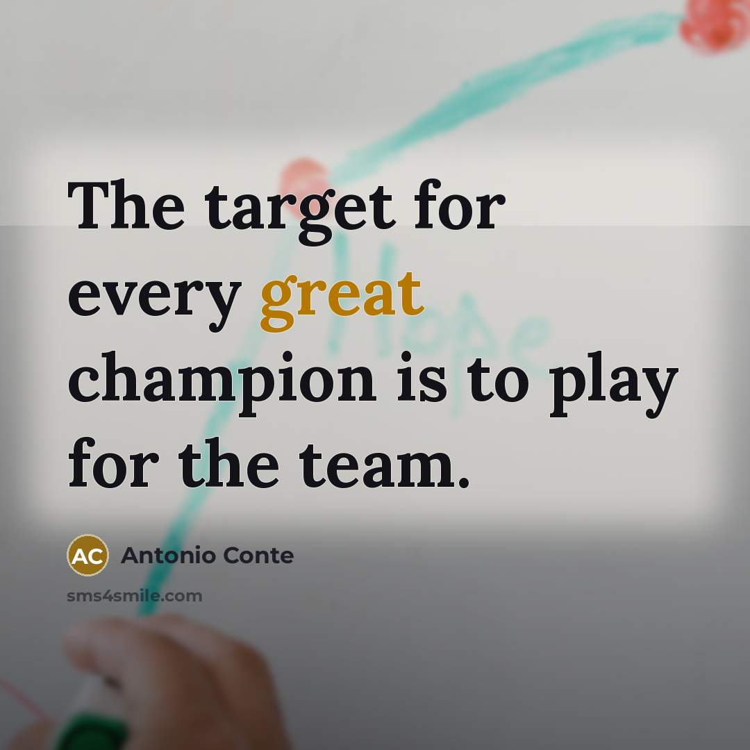 “The target for every great champion is to play for…” quote by Antonio Conte