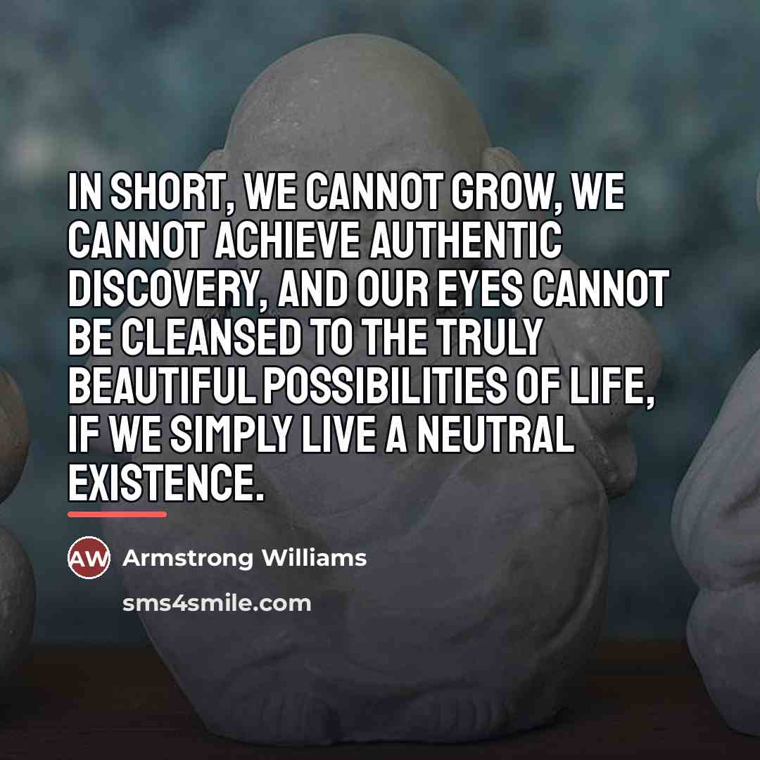“In short, we cannot grow, we cannot achieve authentic discovery,…” quote by Armstrong Williams