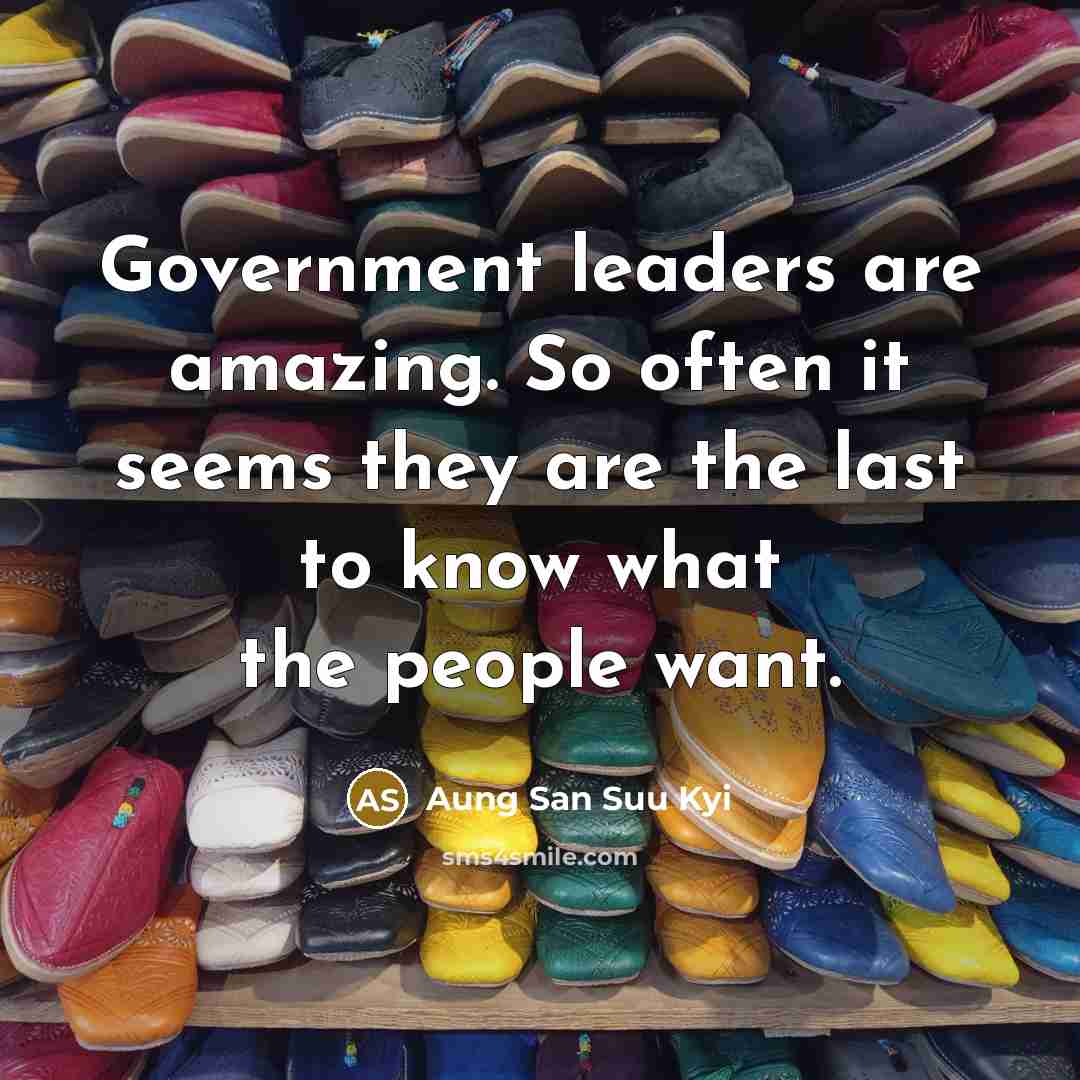 “Government leaders are amazing. So often it seems they are…” quote by Aung San Suu Kyi