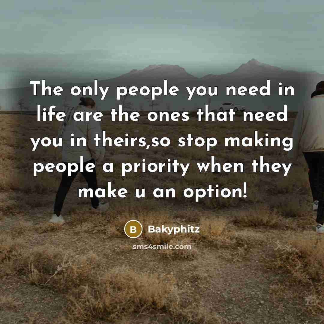 “The only people you need in life are the ones…” quote by Bakyphitz