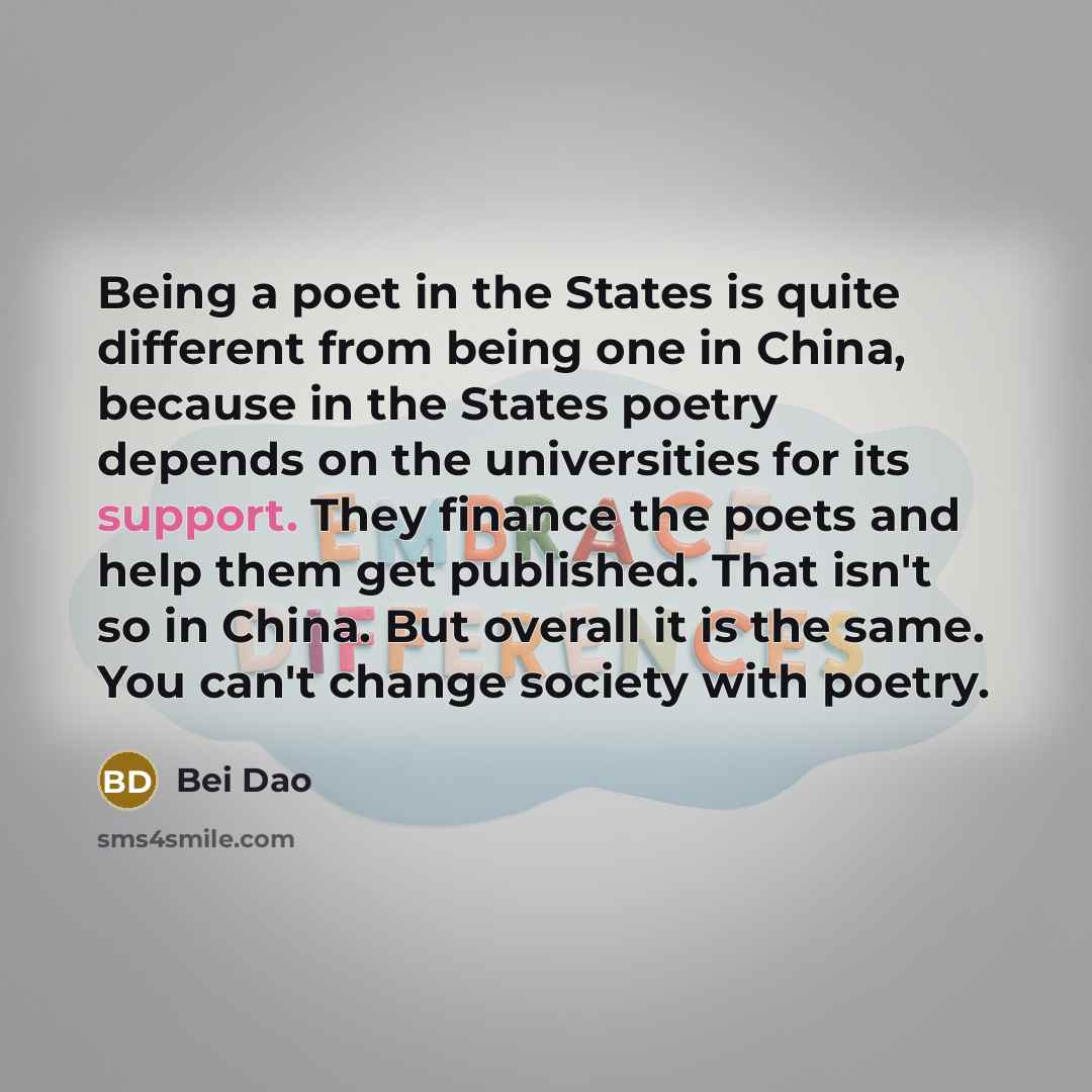 “Being a poet in the States is quite different from…” quote by Bei Dao