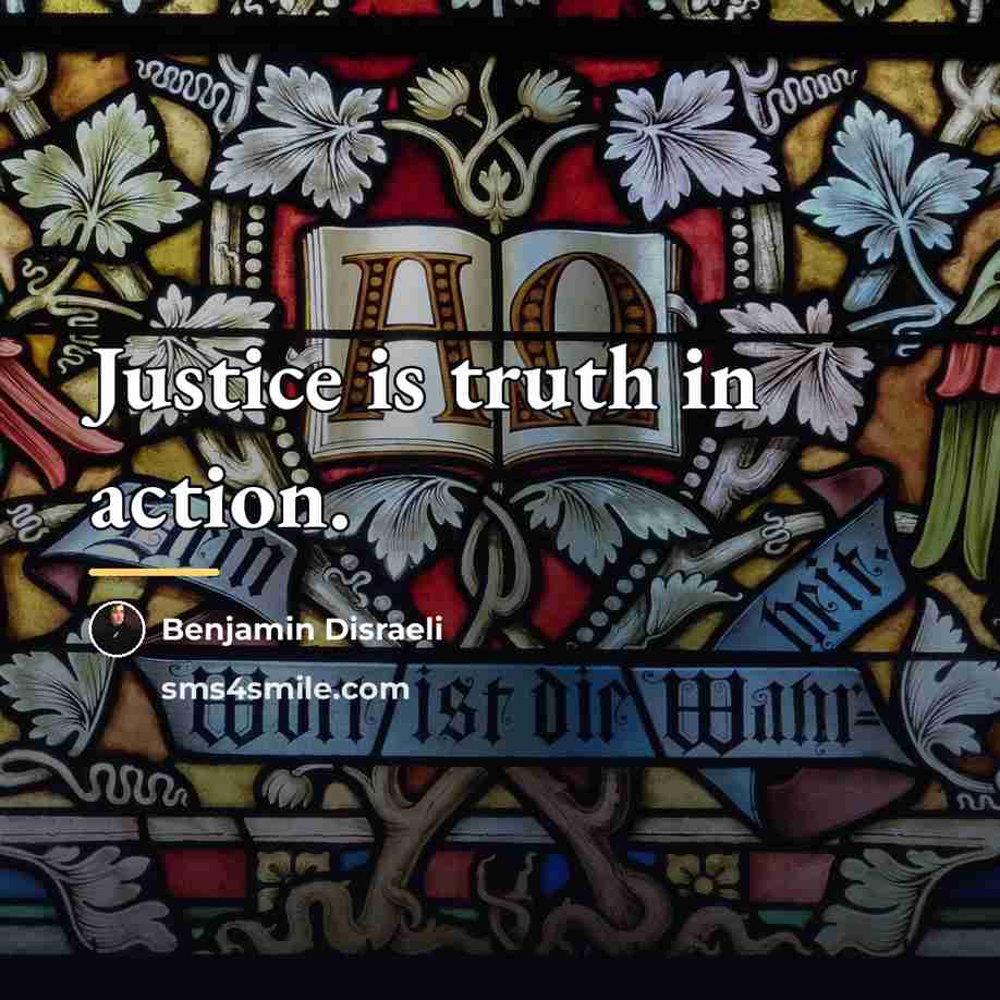 “Justice is truth in action.…” quote by Benjamin Disraeli