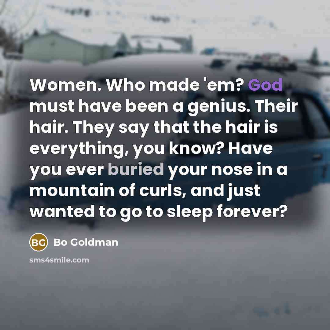 “Women. Who made 'em? God must have been a genius.…” quote by Bo Goldman