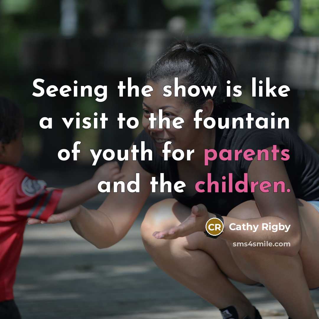 “Seeing the show is like a visit to the fountain…” quote by Cathy Rigby