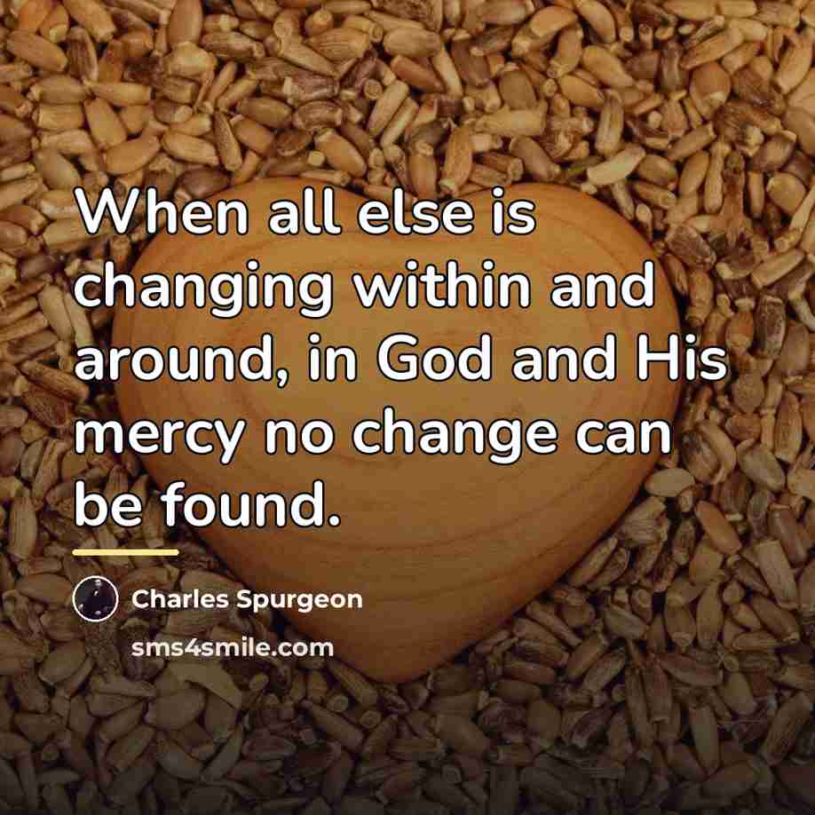 “When all else is changing within and around, in God…” quote by Charles Spurgeon