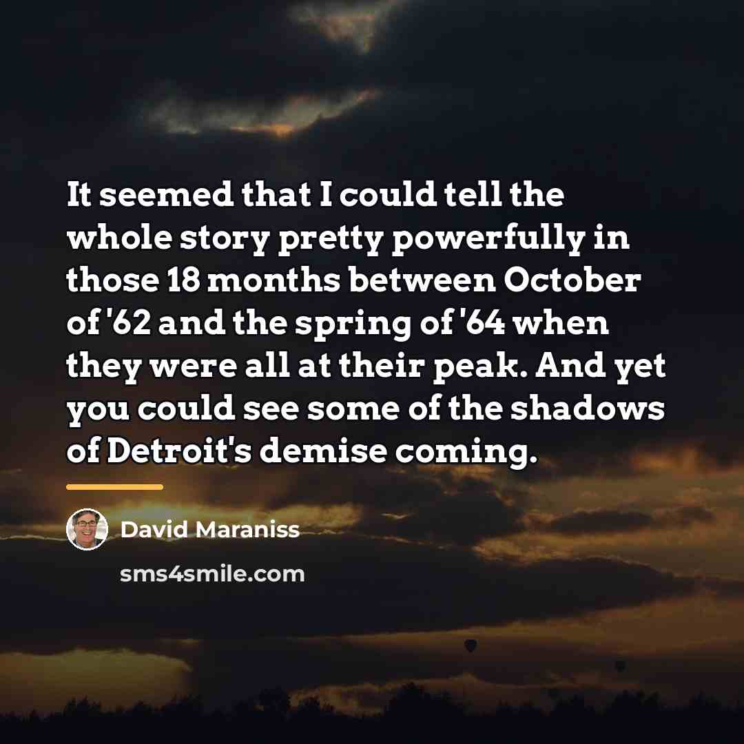 “It seemed that I could tell the whole story pretty…” quote by David Maraniss