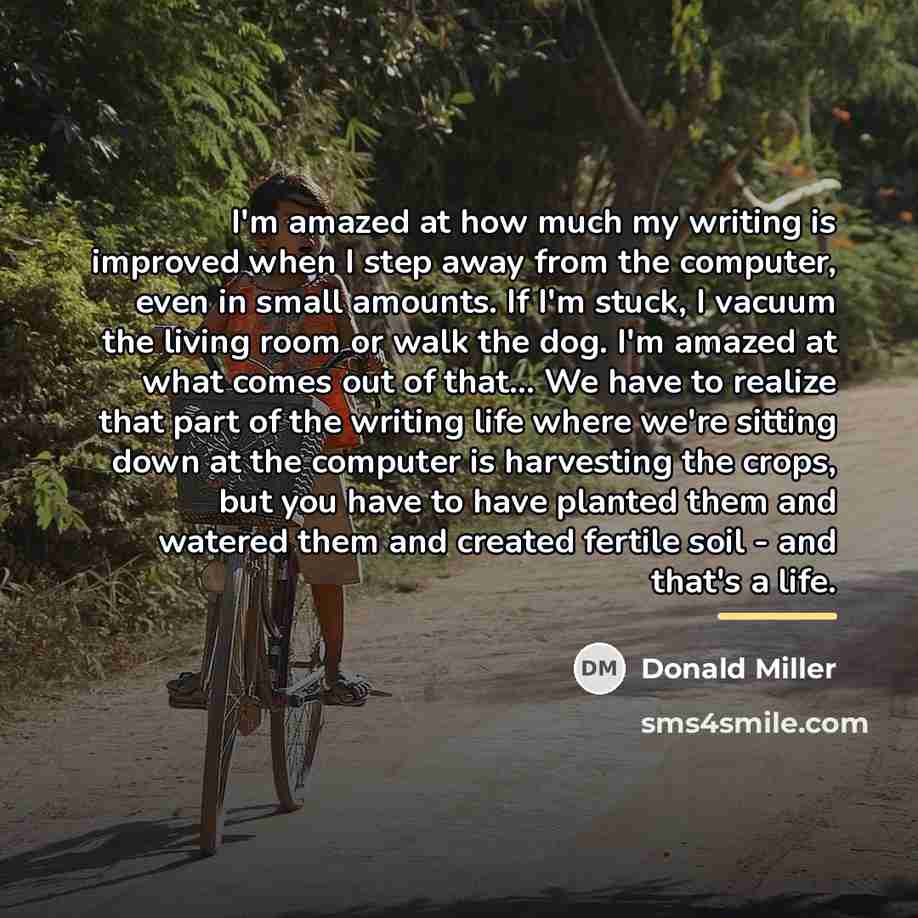 “I'm amazed at how much my writing is improved when…” quote by Donald Miller