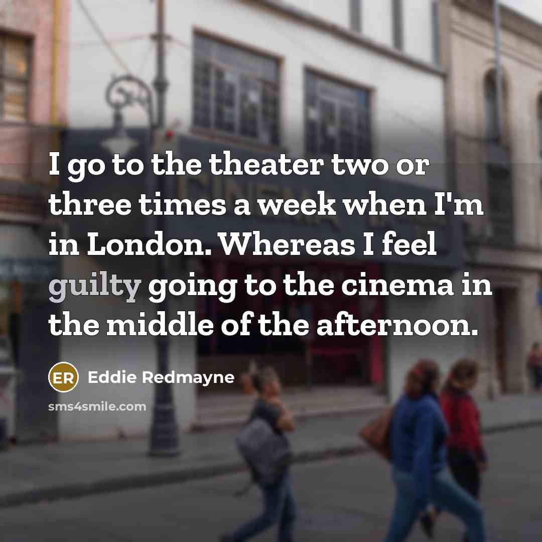 “I go to the theater two or three times a…” quote by Eddie Redmayne