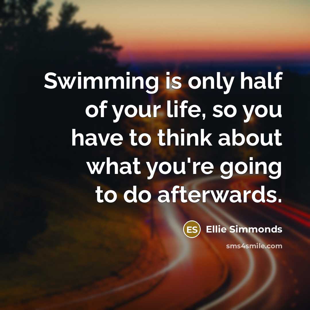 “Swimming is only half of your life, so you have…” quote by Ellie Simmonds