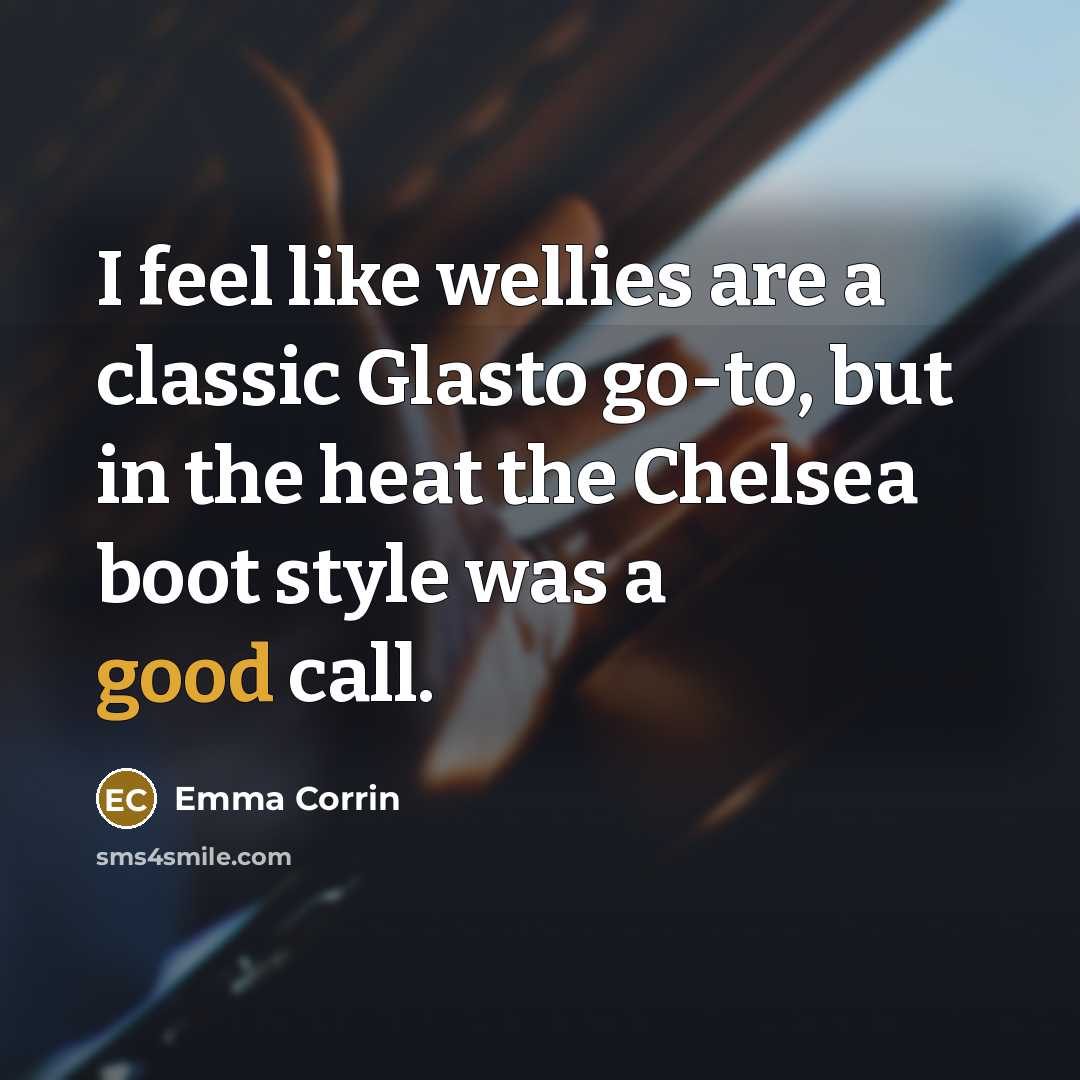 “I feel like wellies are a classic Glasto go-to, but in the heat the Chelsea boot style was a good call.” quote by Emma Corrin