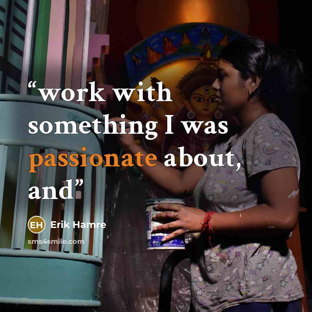 “work with something I was passionate about, and” quote by Erik Hamre