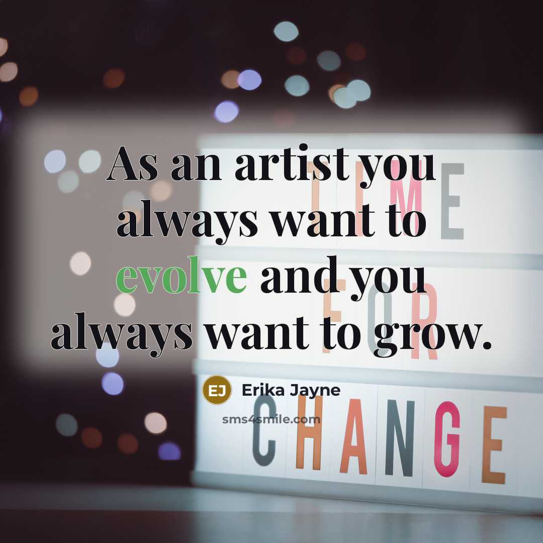 “As an artist you always want to evolve and you…” quote by Erika Jayne