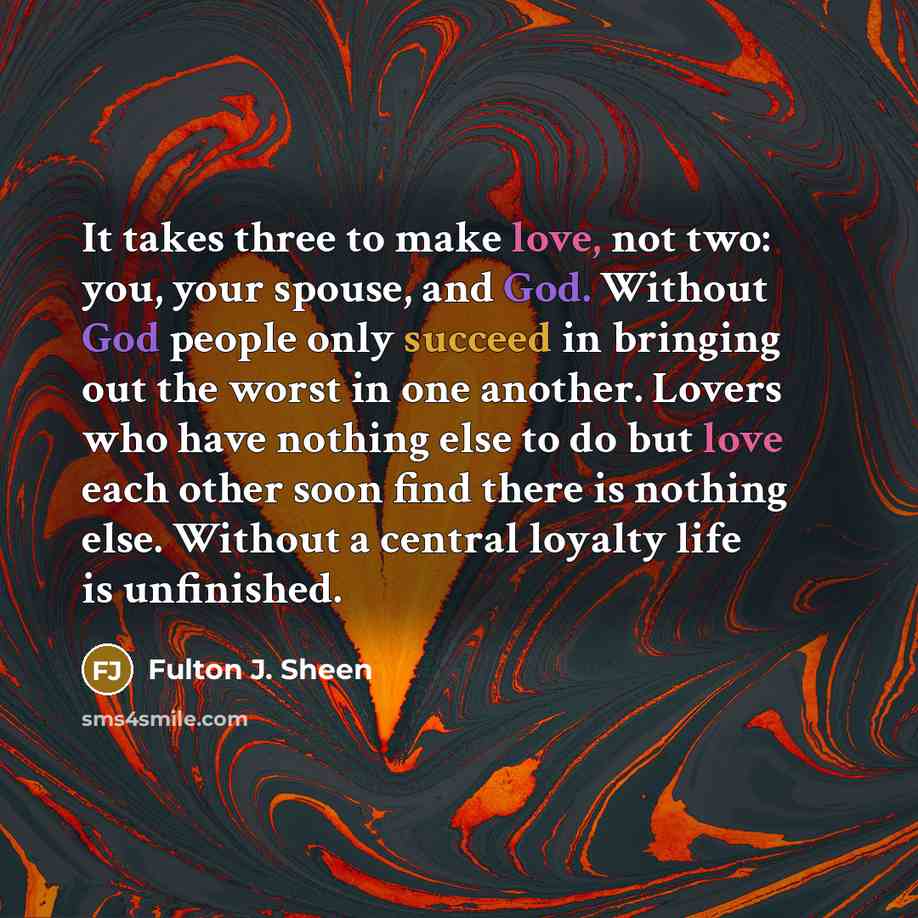 “It takes three to make love, not two: you, your…” quote by Fulton J. Sheen