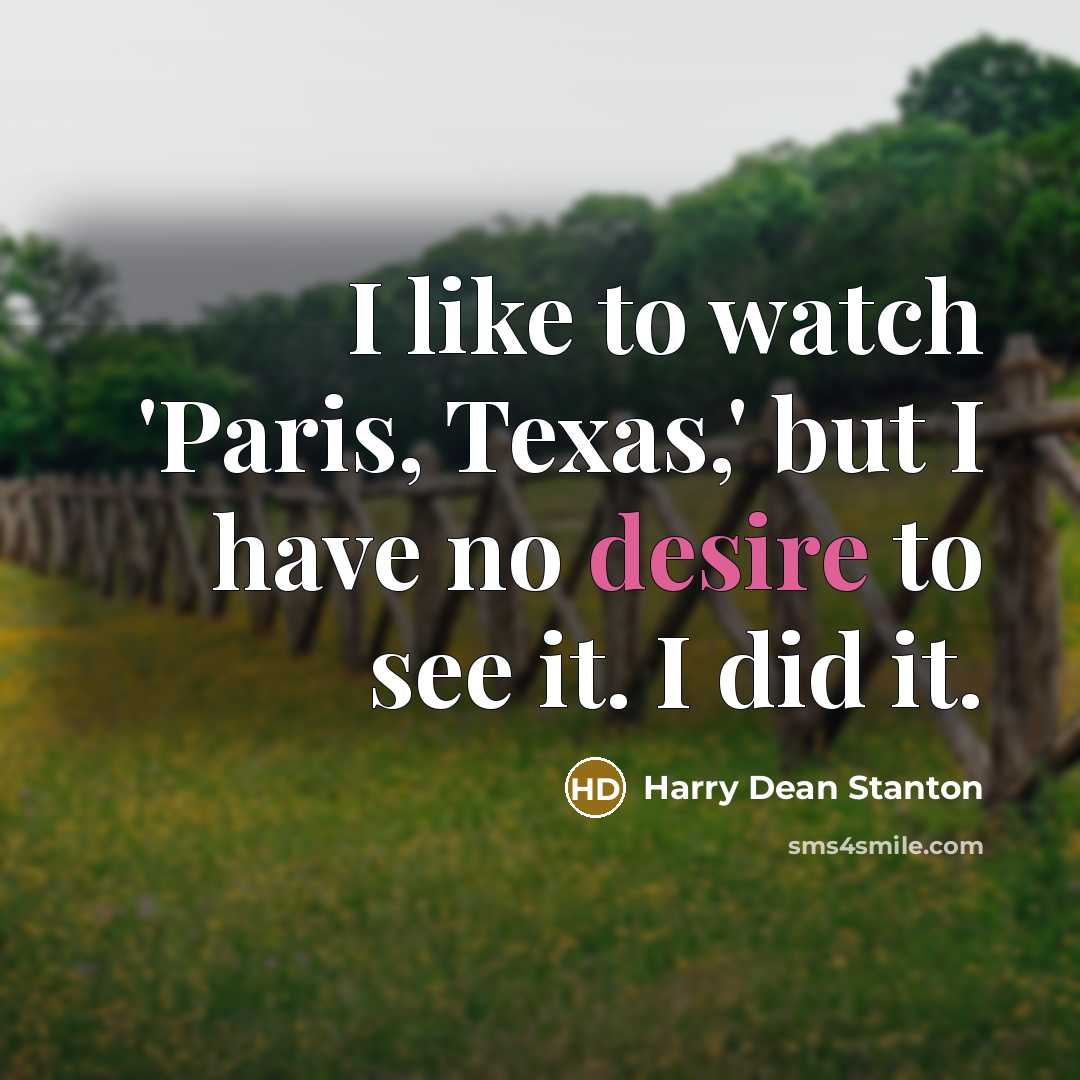 “I like to watch 'Paris, Texas,' but I have no…” quote by Harry Dean Stanton