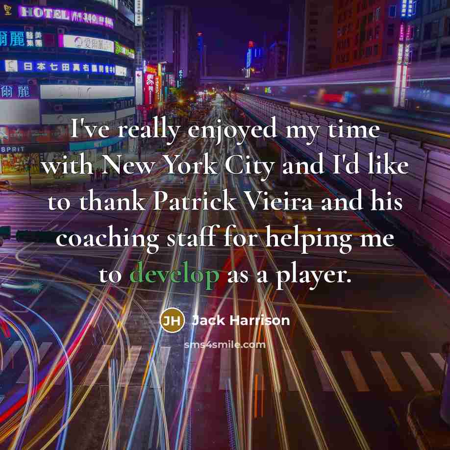 “I've really enjoyed my time with New York City and…” quote by Jack Harrison