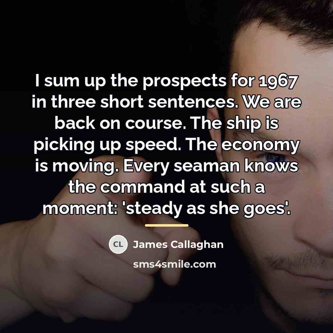“I sum up the prospects for 1967 in three short…” quote by James Callaghan