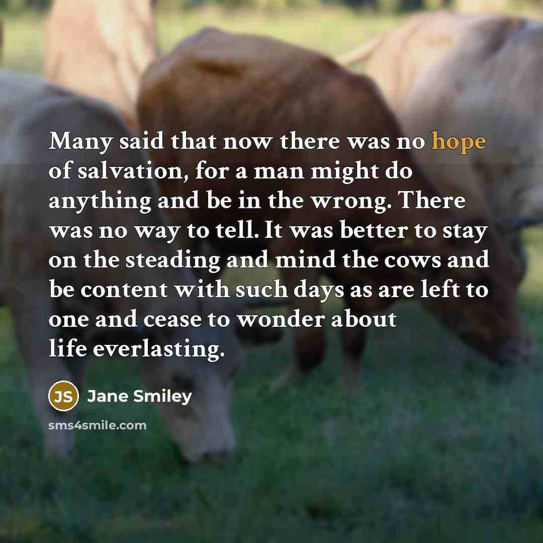 “Many said that now there was no hope of salvation,…” quote by Jane Smiley