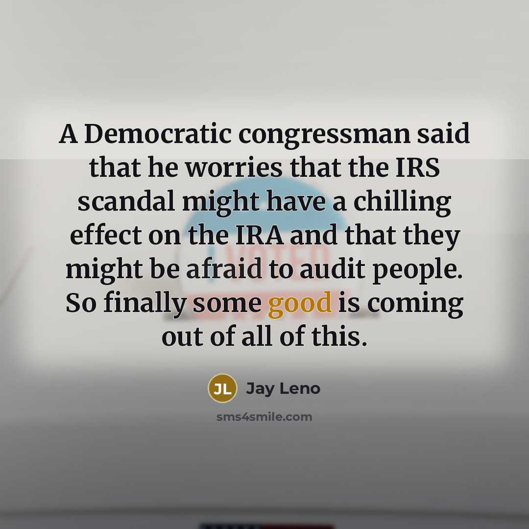 “A Democratic congressman said that he worries that the IRS…” quote by Jay Leno
