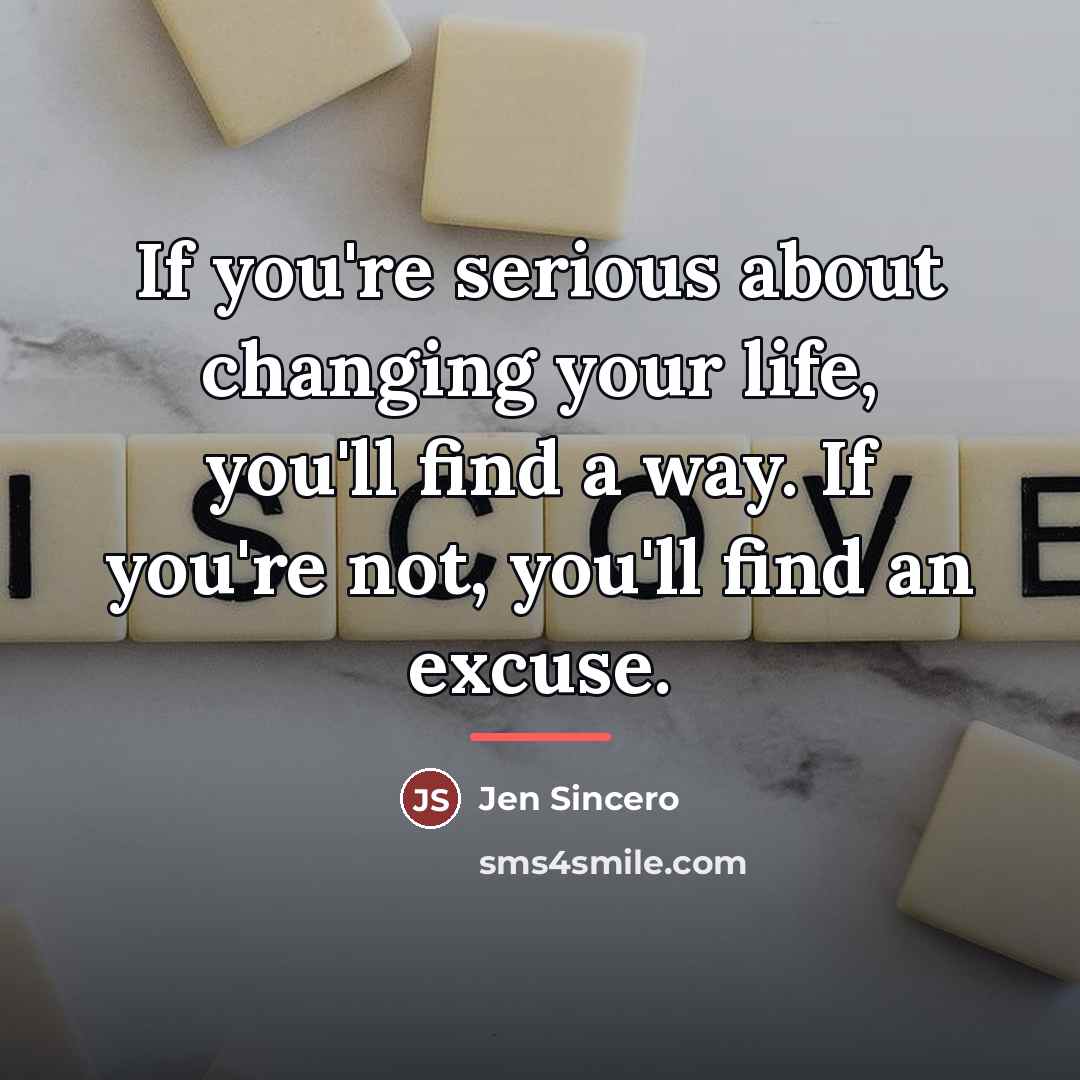 “If you're serious about changing your life, you'll find a…” quote by Jen Sincero