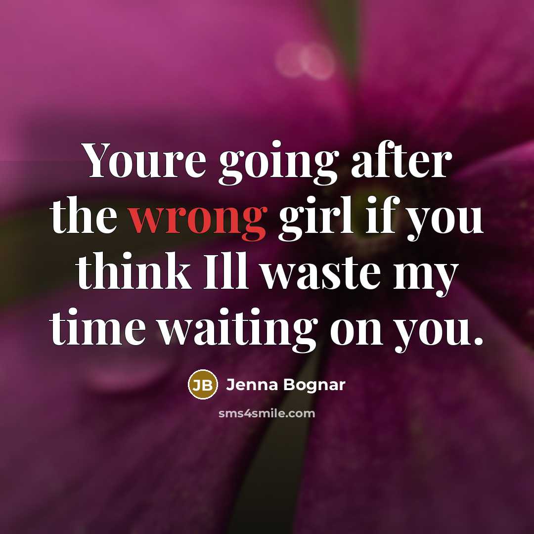 “Youre going after the wrong girl if you think Ill…” quote by Jenna Bognar