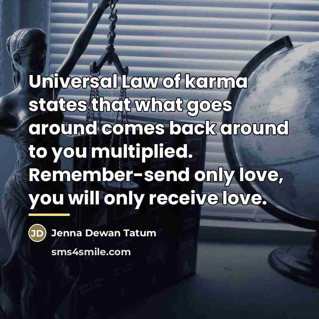 “Universal Law of karma states that what goes around comes…” quote by Jenna Dewan Tatum