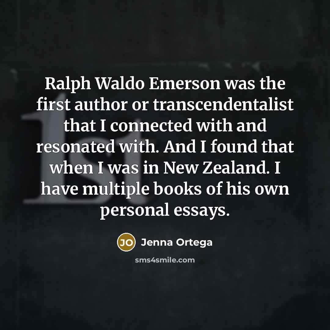 “Ralph Waldo Emerson was the first author or transcendentalist that…” quote by Jenna Ortega
