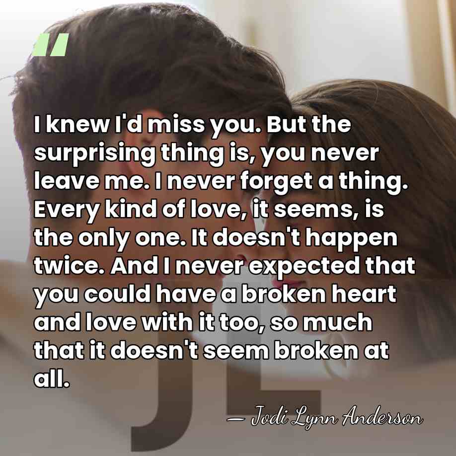 I knew I'd miss you. But the surprising thing is, you never&hellip; - Jodi Lynn Anderson