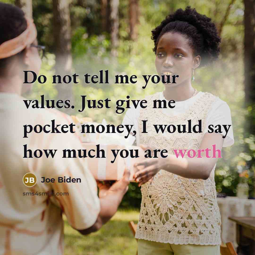 “Do not tell me your values​​. Just give me pocket…” quote by Joe Biden
