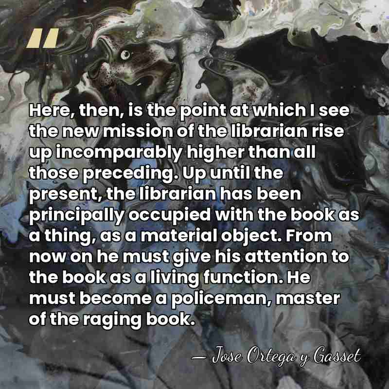 Here, then, is the point at which I see the new mission&hellip; - Jose Ortega y Gasset