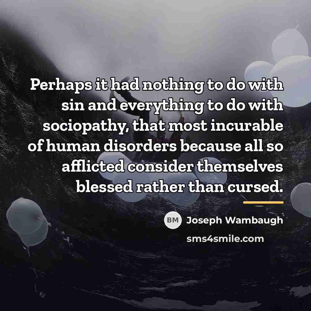 “Perhaps it had nothing to do with sin and everything…” quote by Joseph Wambaugh