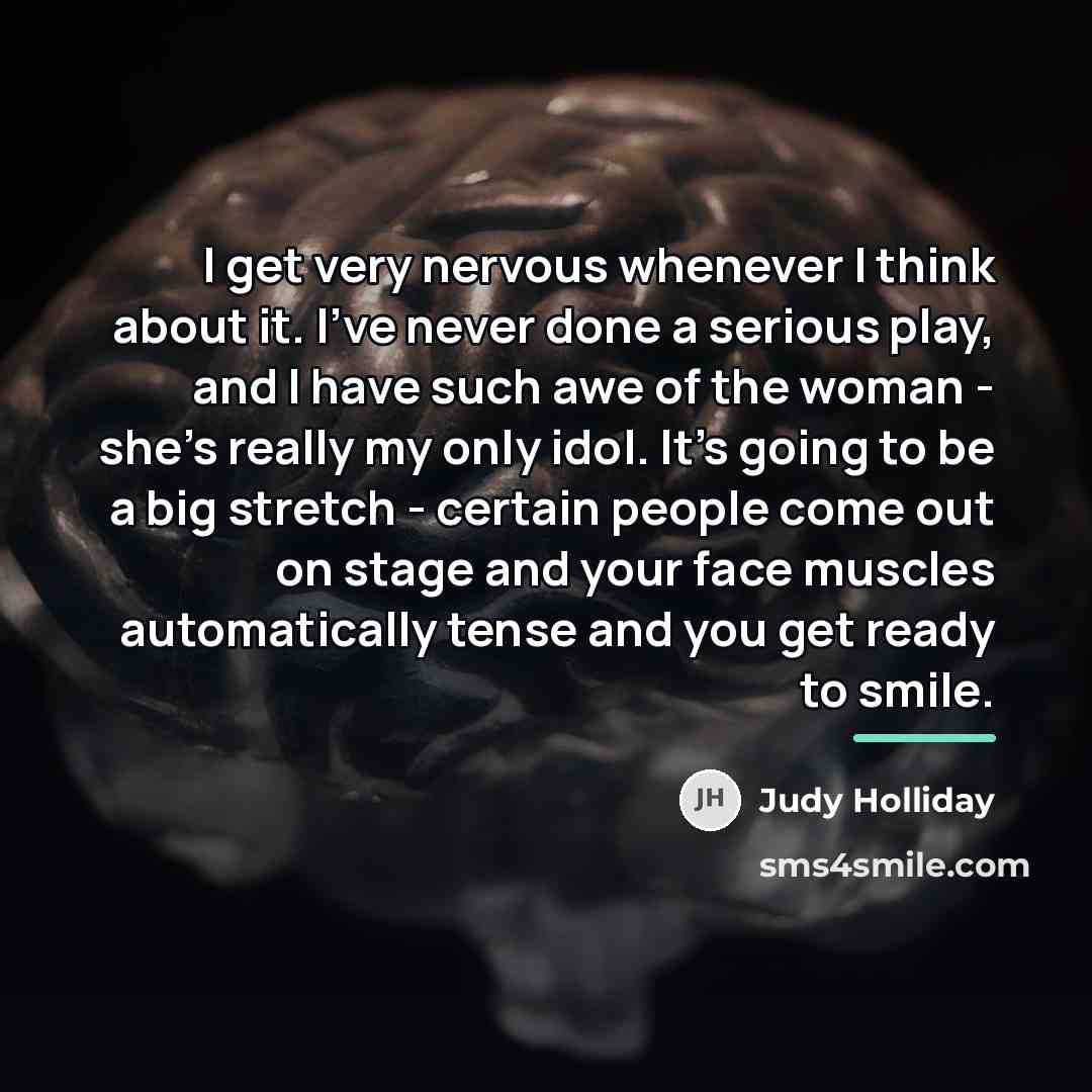 “I get very nervous whenever I think about it. I've…” quote by Judy Holliday