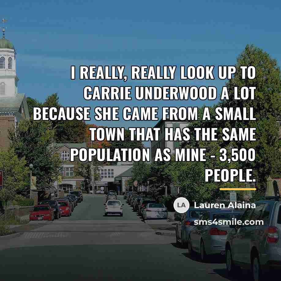 “I really, really look up to Carrie Underwood a lot…” quote by Lauren Alaina