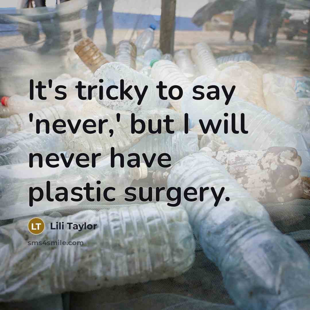 “It's tricky to say 'never,' but I will never have…” quote by Lili Taylor