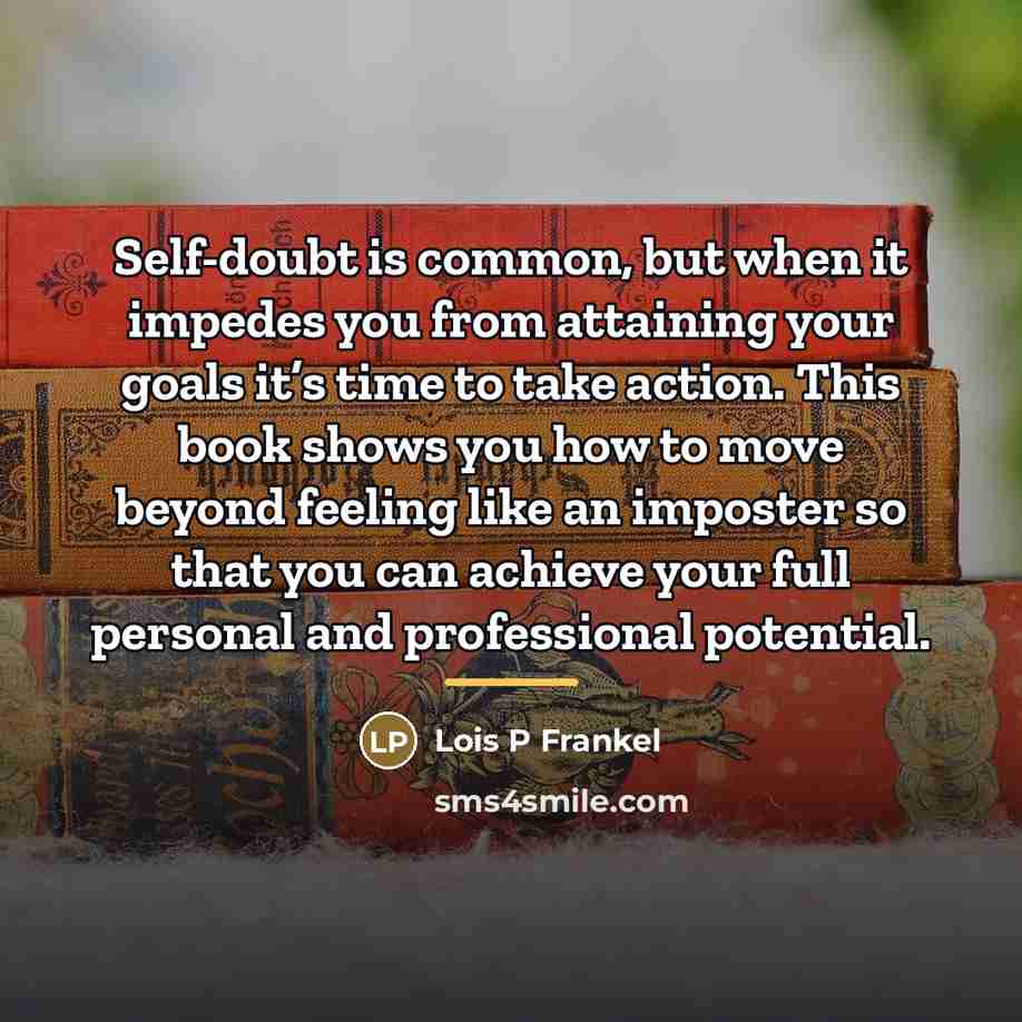 “Self-doubt is common, but when it impedes you from attaining…” quote by Lois P Frankel