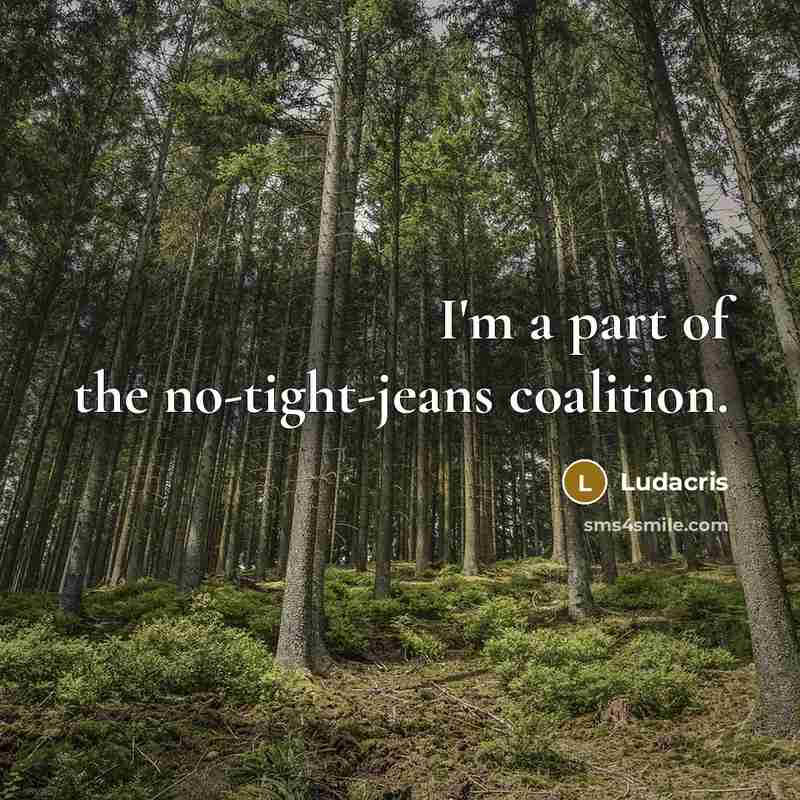 “I'm a part of the no-tight-jeans coalition.…” quote by Ludacris