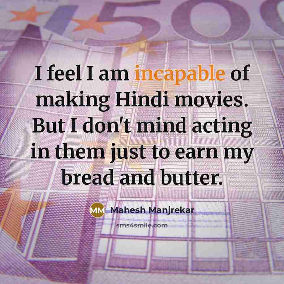 “I feel I am incapable of making Hindi movies. But…” quote by Mahesh Manjrekar