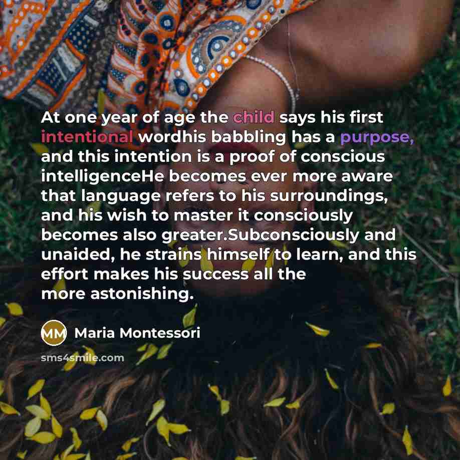 “At one year of age the child says his first…” quote by Maria Montessori