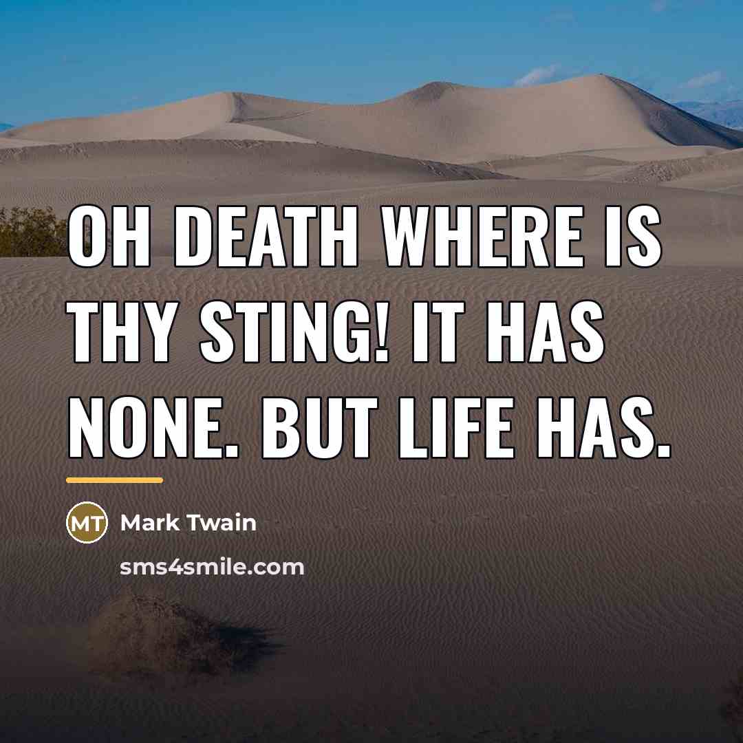 “Oh Death where is thy sting! It has none. But…” quote by Mark Twain