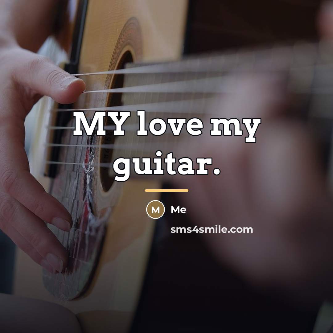 “MY love my guitar.…” quote by Me