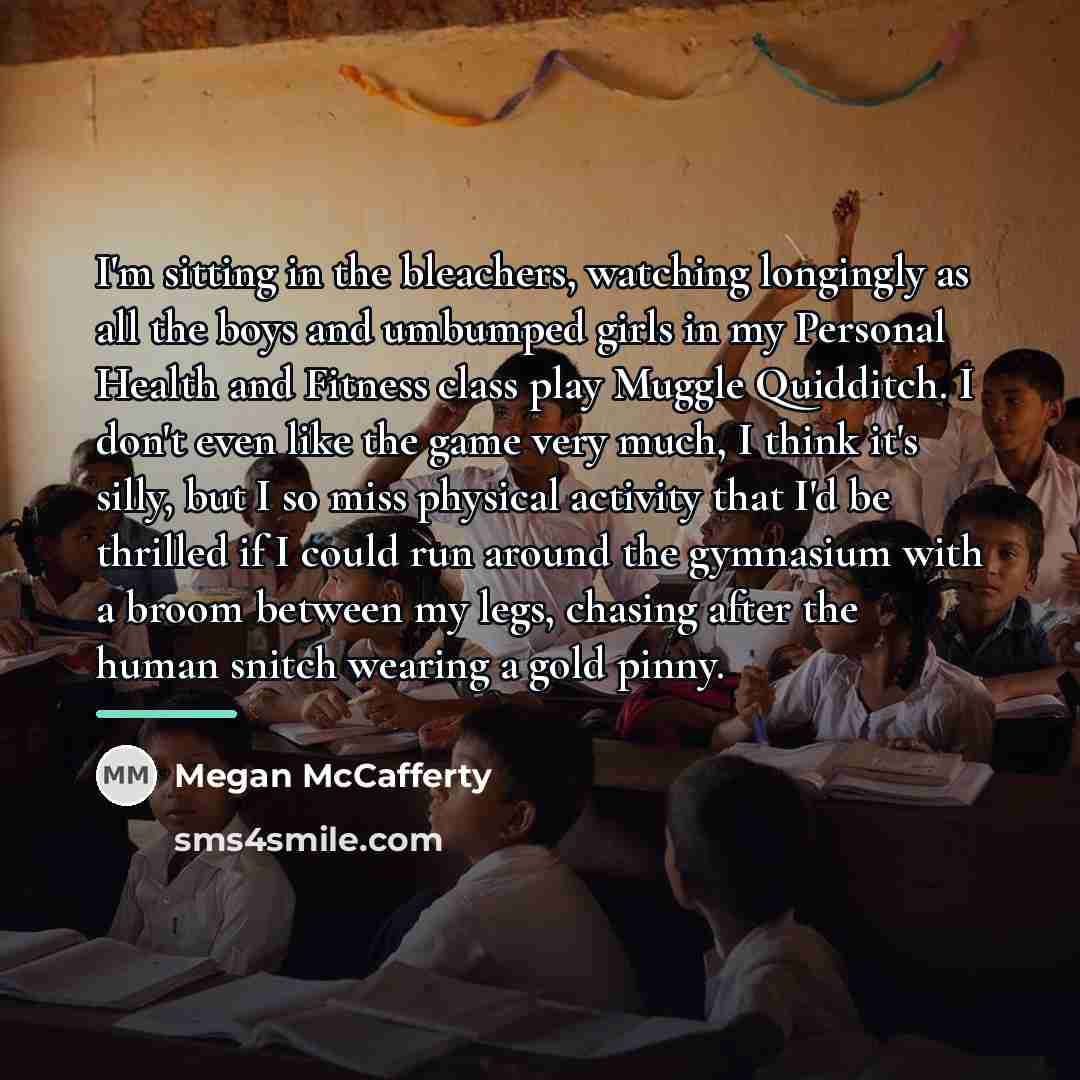 “I'm sitting in the bleachers, watching longingly as all the…” quote by Megan McCafferty