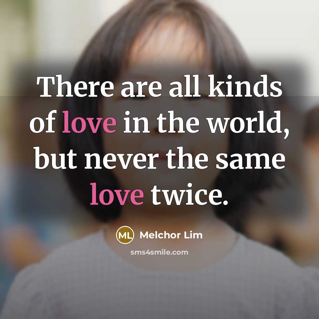 “There are all kinds of love in the world, but…” quote by Melchor Lim