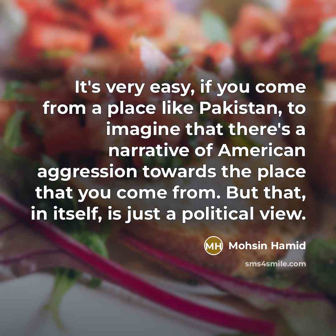 “It's very easy, if you come from a place like…” quote by Mohsin Hamid