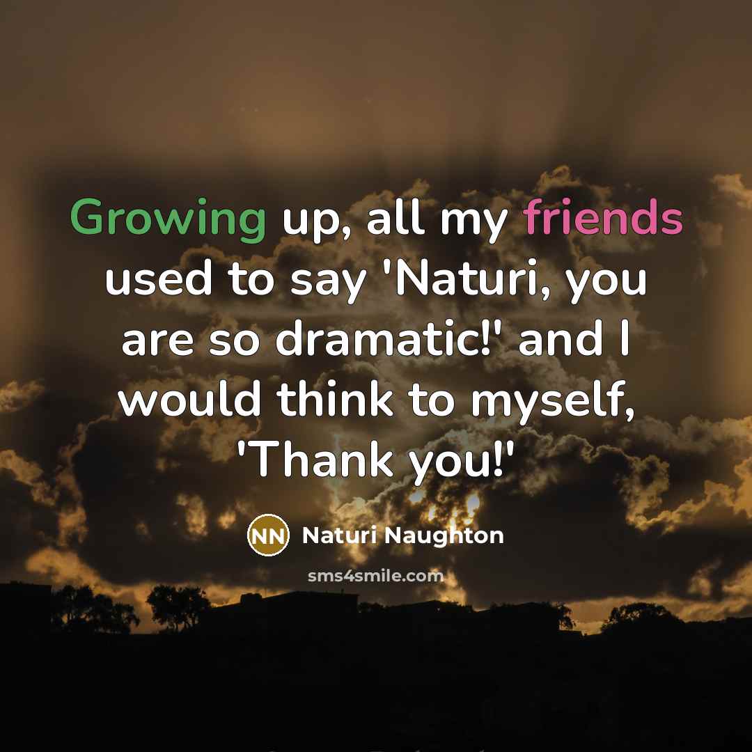 “Growing up, all my friends used to say 'Naturi, you…” quote by Naturi Naughton