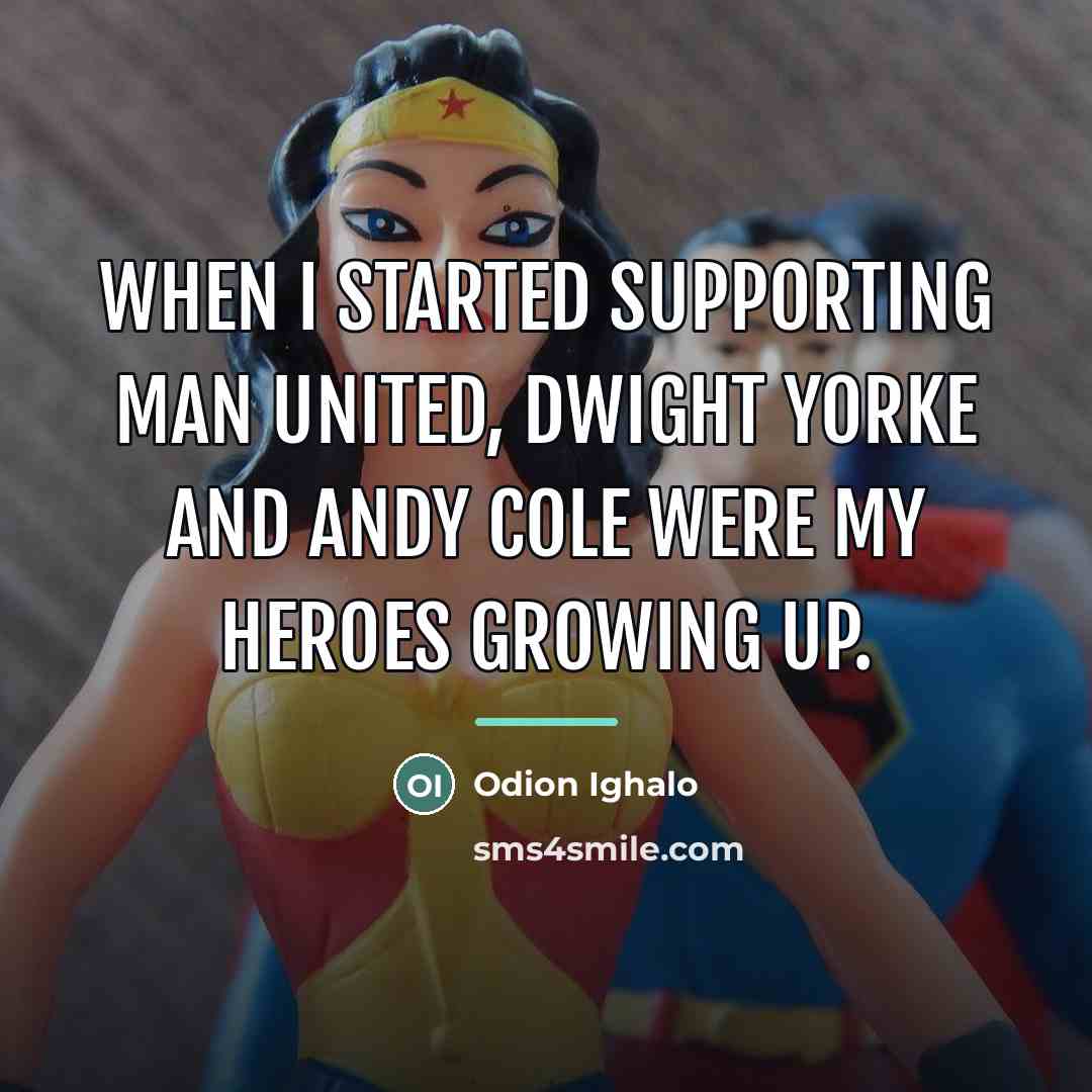 “When I started supporting Man United, Dwight Yorke and Andy…” quote by Odion Ighalo
